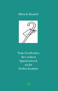 Vom Großvater, der seinen Spazierstock nicht leiden konnte