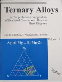 Ternary Alloys. A Comprehensive Compendium of Evaluated Constitutional... / Ternary Alloys. A Comprehensive Compendium of Evaluated Costitutional...