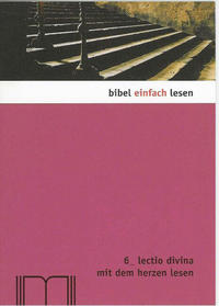 Lectio divina - mit dem Herzen lesen