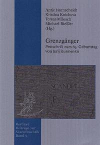 Grenzgänger. Festschrift zum 65. Geburtstag von Jurij Kusmenko