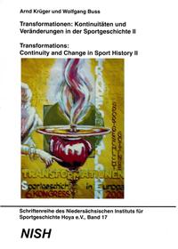 Transformationen: Kontinuitäten und Veränderungen in der Sportgeschichte /Transformations: Continuity and Change in Sport History, Band I