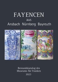 Fayencen aus Ansbach, Nürnberg, Bayreuth