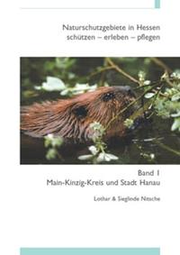 Naturschutzgebiete in Hessen, schützen - erleben - pflegen / Main-Kinzig-Kreis und Stadt Hanau