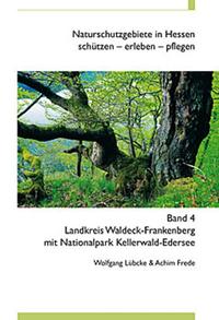Naturschutzgebiete in Hessen, schützen - erleben - pflegen / Landkreis Waldeck-Frankenberg mit Nationalpark Kellerwald-Edersee