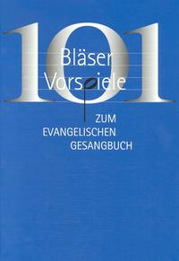 101 Bläservorspiele zum Evangelischen Gesangbuch