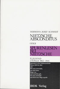 Nietzsche absconditus oder Spurenlesen bei Nietzsche / Jugend 1861-1864