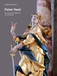 Peter Heel. Der vornehme Bildhauer von Pfronten