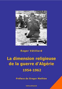 La dimension religieuse de la guerre d'Algérie (1954-1962). Prémices et conséquences.