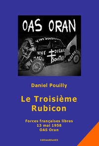 Le Troisième Rubicon. Forces françaises libres. 13 mai 1958. OAS Oran - Cover