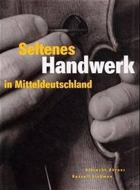 Seltenes Handwerk in Mitteldeutschland