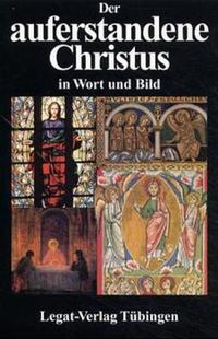 Wort und Bild Reihe / Der auferstandene Christus in Wort und Bild