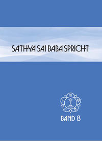 Sathya Sai Baba spricht / Sathya Sai Baba spricht Band 8