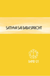 Sathya Sai Baba spricht / Sathya Sai Baba spricht Band 21