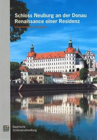 Schloss Neuburg an der Donau: Renaissance einer Residenz, Instandsetzung und Ausbau