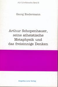Arthur Schopenhauer, seine atheistische Metaphysik und das freisinnige Denken
