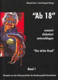 """Ab 18"" - zensiert, diskutiert, unterschlagen. Zensur in der deutschen... / """Ab 18"" - zensiert, diskutiert, unterschlagen. Zensur in der deutschen...