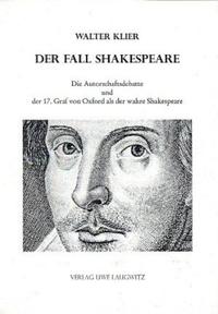 Der Fall Shakespeare - Die Autorschaftsdebatte und der 17. Graf von Oxford als der wahre Shakespeare