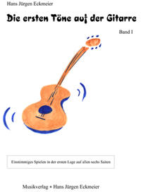 Die ersten Töne auf der Gitarre. Eine kleine Gitarrenschule / Die ersten Töne auf der Gitarre (I)