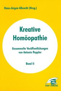 Kreative Homöopathie - Gesammelte Veröffentlichungen