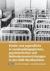 Kinder und Jugendliche in sonderpädagogischen, psychiatrischen und Behinderteneinrichtungen in den DDR-Nordbezirken