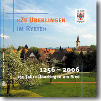 Ze Uberlingen im Ryete 1256-2006 - 750 Jahre Überlingen am Ried