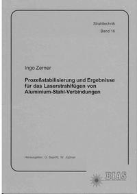 Prozessstabilisierung und Ergebnisse für das Laserstrahlfügen von Aluminium-Stahl-Verbindungen
