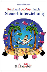 Cover-Abbildung für Reich und schön durch Steuerhinterziehung (Softcover/Paperback) (99999---978-3-933825-75-9)