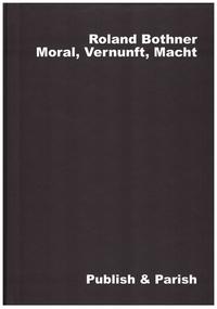 Moral, Vernunft, Macht