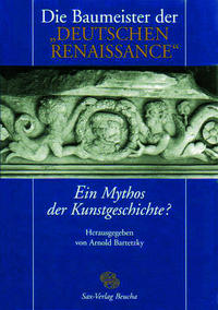 Die Baumeister der „Deutschen Renaissance“ – ein Mythos der Kunstgeschichte?