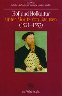 Hof und Hofkultur unter Moritz von Sachsen (1521–1553)