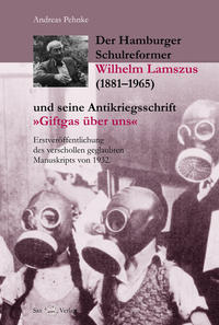 Der Hamburger Schulreformer Wilhelm Lamszus (1881–1965) und seine Antikriegsschrift „Giftgas über uns“