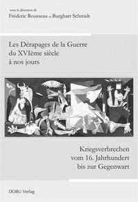 Kriegsverbrechen vom 16. Jahrhundert bis zur Gegenwart -  Les Dérapages de la Guerre du XVIème siècle à nos jours