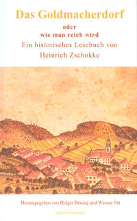 Das Goldmacherdorf, oder wie man reich wird. Dazu einige Ideen zur Hungersnot von 1817 aus dem „Aufrichtigen und wohlerfahrenen Schweizerboten“, der Aufsatz „Volksbildung ist Volksbefreiung!“ und ein wenig Satirisches