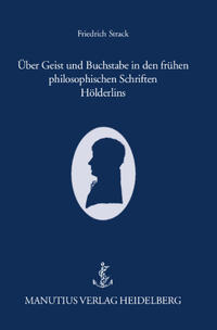 Über Geist und Buchstabe in den frühen philosophischen Schriften Hölderlins