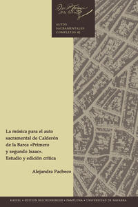 La música para el auto sacramental de Calderón de la Barca 'Primero y segundo Isaac'. Estudio y edición crítica