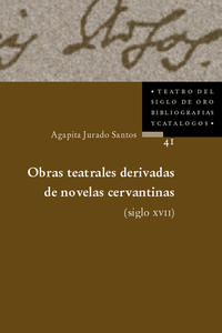 Obras teatrales derivadas de novelas cervantinas (siglo XVII). Para una bibliografía
