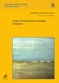 50 Jahre Vorderasiatische Archäologie in München