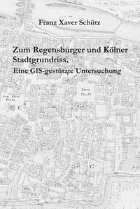 Zum Regensburger und Kölner Stadtgrundriss