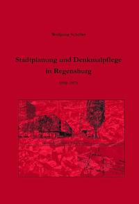 Stadtplanung und Denkmalpflege in Regensburg 1950-1975