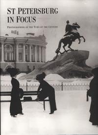 Sankt Petersburg im Objektiv - Fotografie Ende des 19. - Anfang 20. Jahrhundert