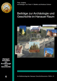 Beiträge zur Archäologie und Geschichte im Hanauer Raum