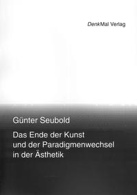 Das Ende der Kunst und der Paradigmenwechsel in der Ästhetik