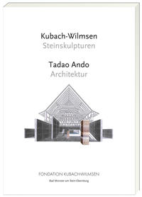 Kubach-Wilmsen Steinskulpturen und Tadao Ando Architektur