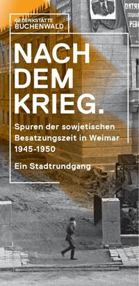 Nach dem Krieg. Spuren der sowjetischen Besatzungszeit in Weimar 1945-50