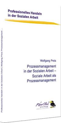 Prozessmanagement in der Sozialen Arbeit – Soziale Arbeit als Prozessmanagement