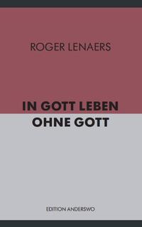 In Gott leben ohne Gott