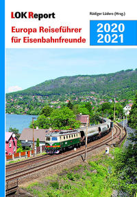 LOK Report Europa Reiseführer für Eisenbahnfreunde 2020/2021