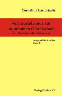 Cornelius Castoriadis - Ausgewählte Schriften / Vom Sozialismus zur autonomen Gesellschaft