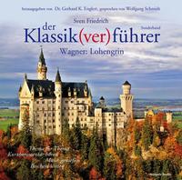 Der Klassik(ver)führer - Sonderband Wagner: Lohengrin