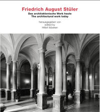 Friedrich August Stüler Das architektonische Werk heute/ The architectural work today